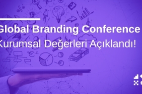 Global Branding Conference Kurumsal Değerleri Açıklandı