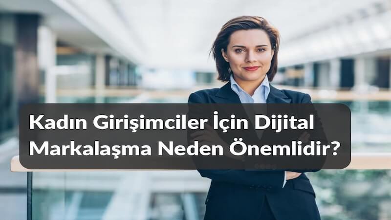 Kadın Girişimciler İçin Dijital Markalaşma