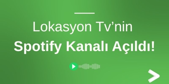 Lokasyon Tv’nin Spotify Kanalı Açıldı!